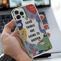 Good Things Are Going to Happen Printed Silicone case