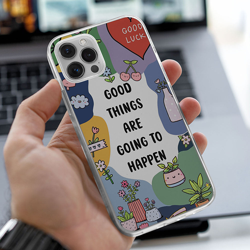 Good Things Are Going to Happen Printed Silicone case